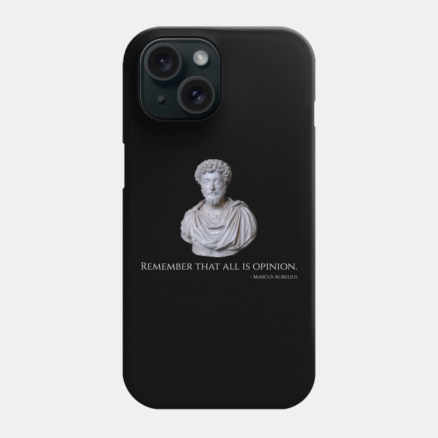 Caesar Marcus Aurelius Quote - Remember That All Is Opinion Phone Case by Styr Designs