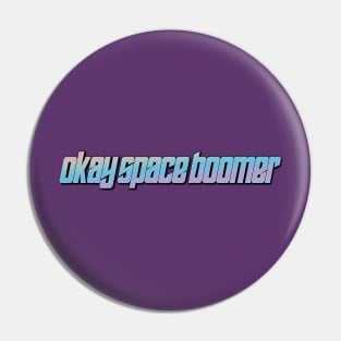 okay space boomer Pin