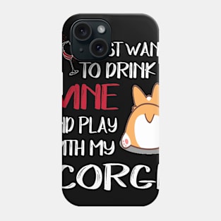 I Want Just Want To Drink Wine (92) Phone Case