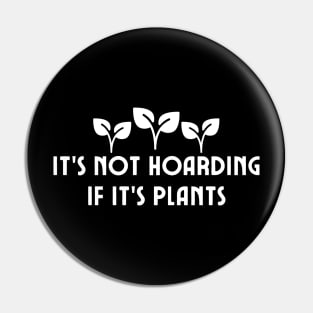 It's Not Hoarding If It's Plants Pin