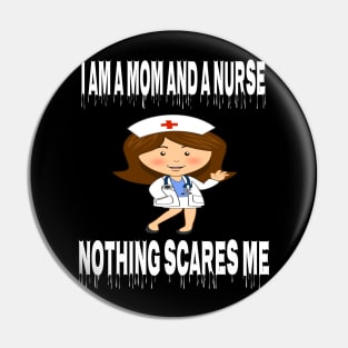 Women's I am a Mom and a Nurse Nothing Scares Me Medical Appreciation Gift for Girls Pin