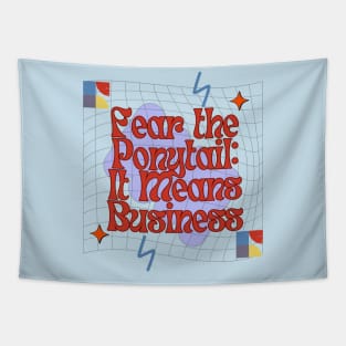 Fear the Ponytail It Means Business Tapestry