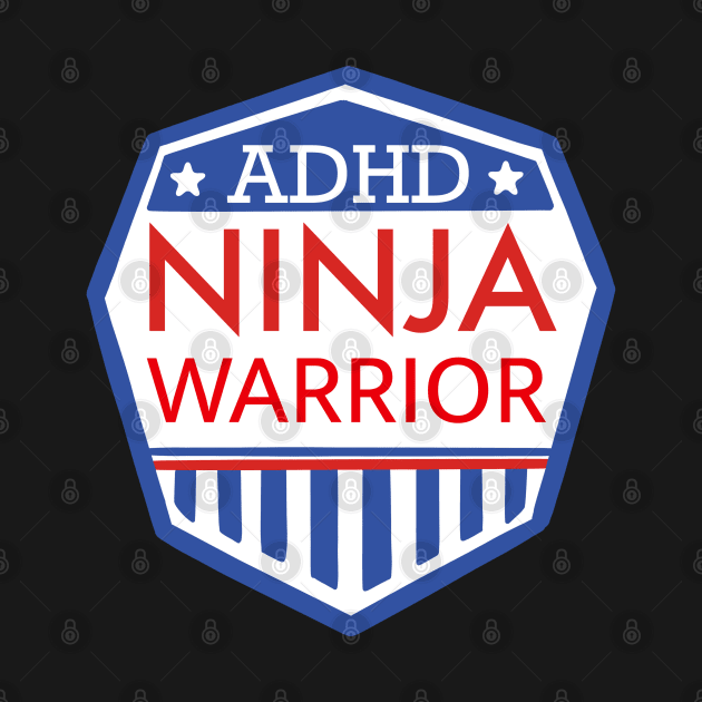 ADHD Ninja Warrior - ADHD awareness funny saying by BrederWorks