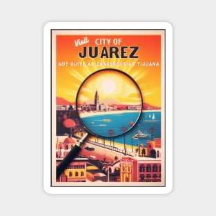 Visit The City Of Juarez Travel Poster Magnet