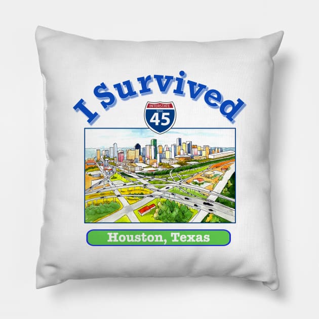 I Survived I 45, Houston, Texas Pillow by MMcBuck