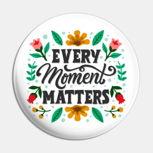 Every Moment Matters Pin