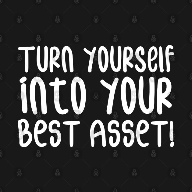 Turn Yourself into Your Best Asset! | Business | Self Improvement | Life | Quotes | Black by Wintre2