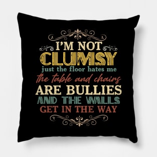 I'm Not Clumsy Funny Sayings Sarcastic Men Women Boys Girls Pillow