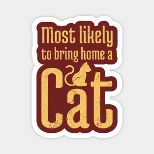 Most Likely to Bring Home a Cat - 12 Magnet