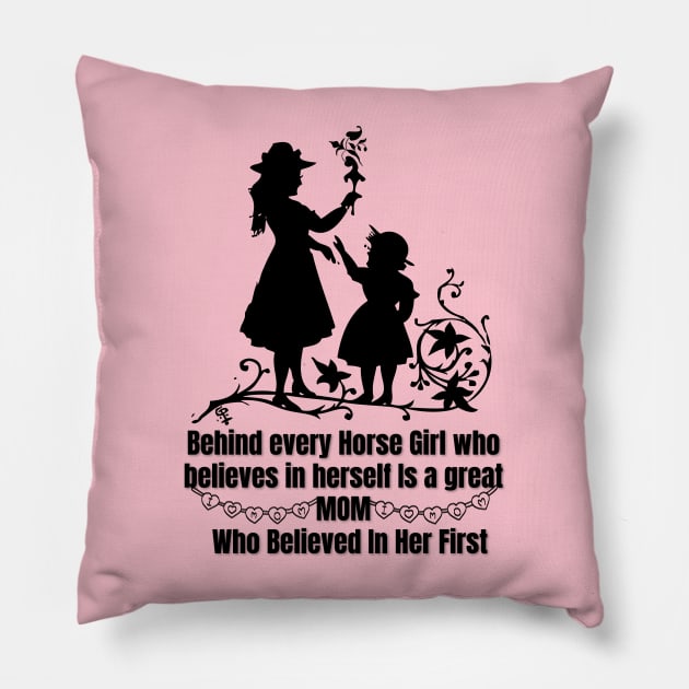 behind every horse girl who believes in herself is a great mom who believed in her first Pillow by TRACHLUIM