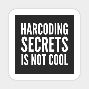 Secure Coding Harcoding Secrets Is Not Cool Black Background Magnet