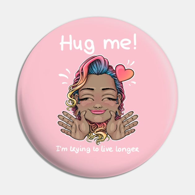 Hug me! I'm trying to live longer Pin by Mei.illustration