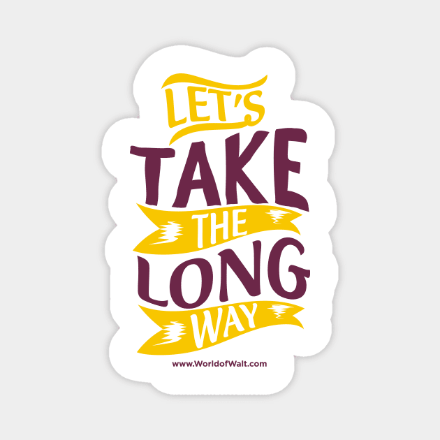 Let's Take The Long Way Magnet by World of Walt