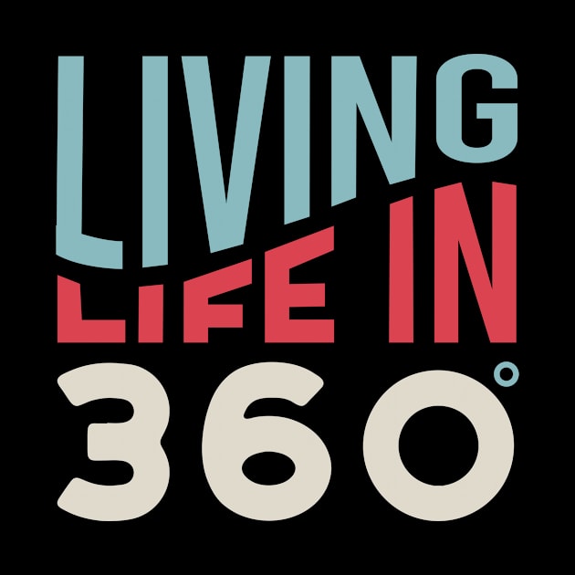 Living Life in 360 by whyitsme