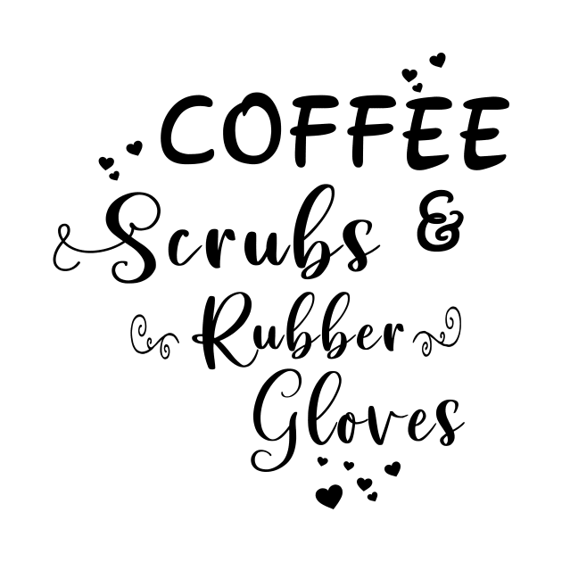 Coffee, Scrubs & Rubber Gloves by Danger Noodle