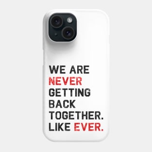 We are never getting back together. Like ever. | 22 T-shirt | sequins effect Phone Case