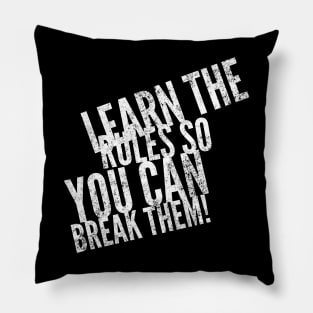 Learn the rules so you can break them Pillow