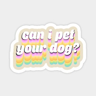 Can I Pet Your Dog? Magnet