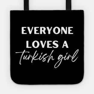 everyone loves a turkish girl Tote