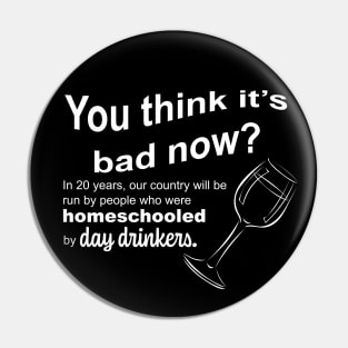 Homeschooled by Day Drinkers 2020 Humor Sarcasm Pin