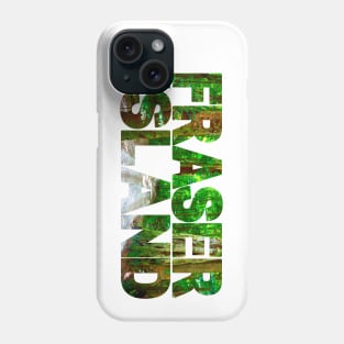 FRASER ISLAND - Queensland Australia Phone Case