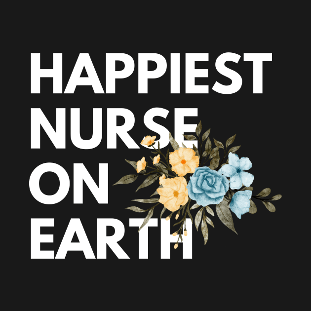 Happiest nurse on earth by Clothing Spot 