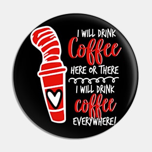 I Will Drink Coffee Here Or There Funny Teacher Teaching Pin