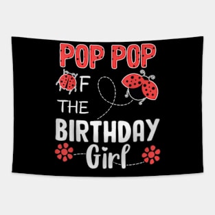 Pop Pop Of The Birthday Girl Cool Ladybug Spring Hunter T-Shirt Tapestry