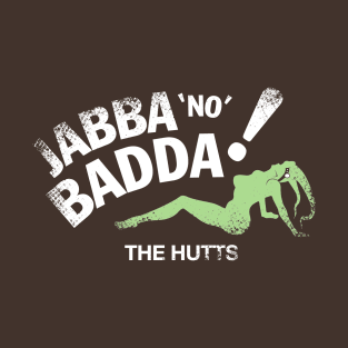 Jabba No Badda T-Shirt