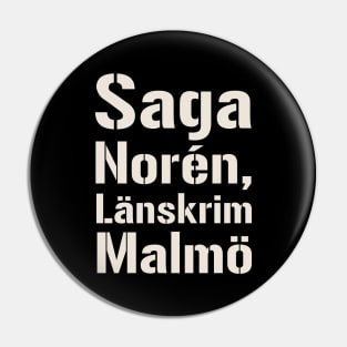 Saga Norén, Länskrim Malmö Pin