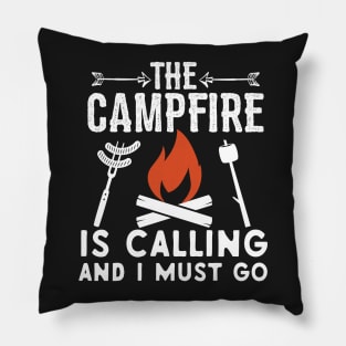 Campfire Is Calling And I Must Go Pillow