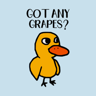 Got Any Grapes Duck Song T-Shirt