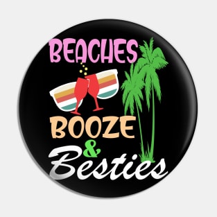 beaches Booze and Besties shirt Pin