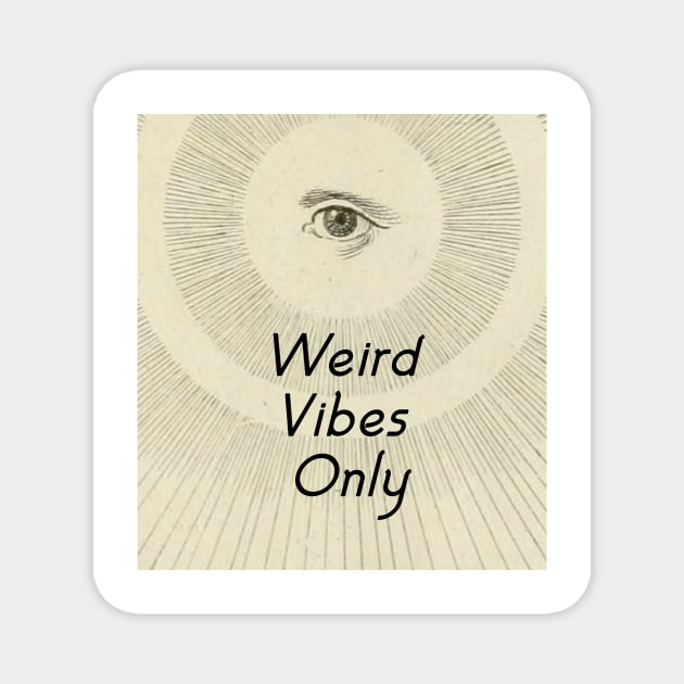 Weird Vibes Only Magnet by bluespecsstudio