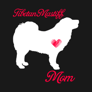 Tibetan mastiff mom   cute mother's day t shirt for dog lovers T-Shirt