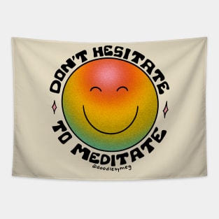 Don't Hesitate to Meditate Tapestry