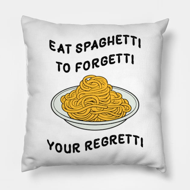 Eat Spaghetti To Forgetti Your Regretti Pillow by Three Meat Curry