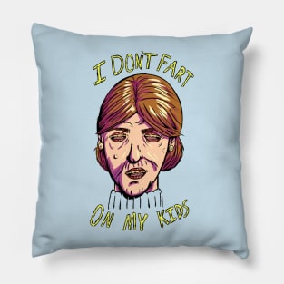 I don't fart on my kids Pillow