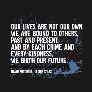 Dystopian Our Lives Are Not Our Own Quote T-Shirt