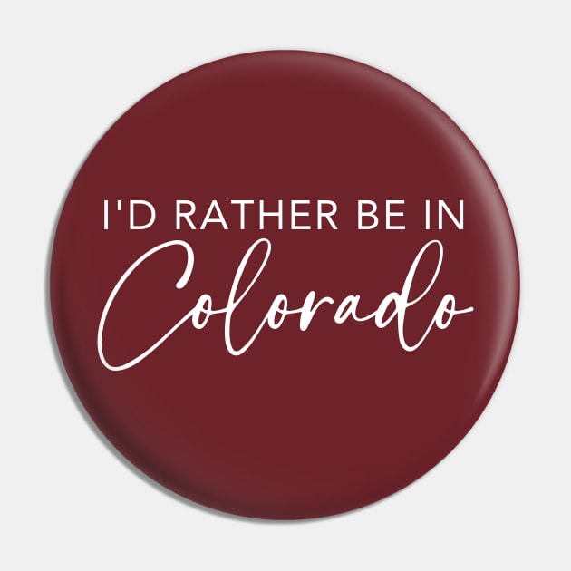 I'd Rather Be In Colorado Pin by RefinedApparelLTD