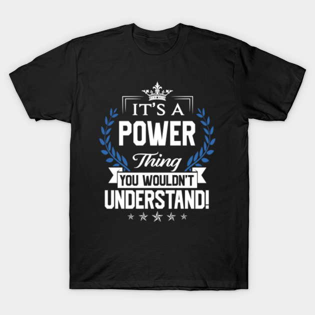 Discover Power Name T Shirt - Power Things Name You Wouldn't Understand Name Gift Item Tee - Power - T-Shirt