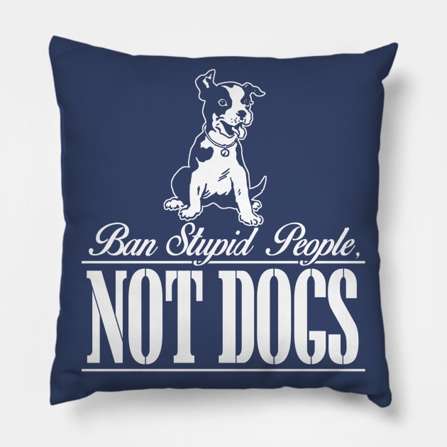 Ban Stupid People Not Dog Pillow by zackmuse1