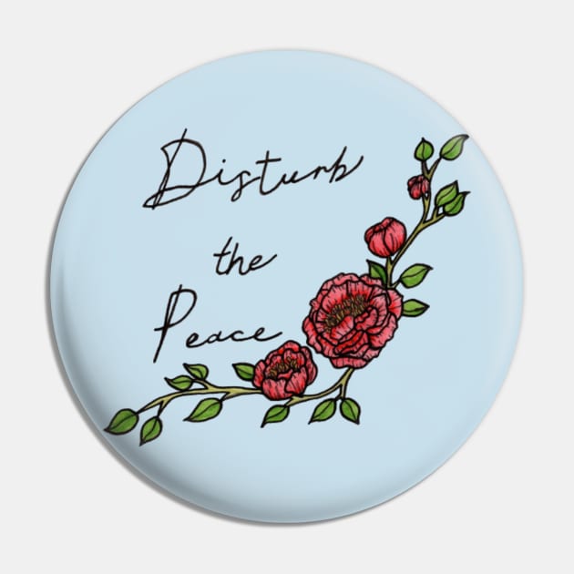 Disturb the Peace Pin by cheyroseart