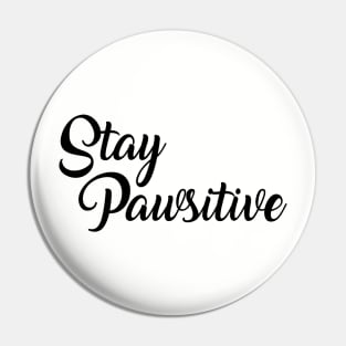 Stay Pawsitive Pin