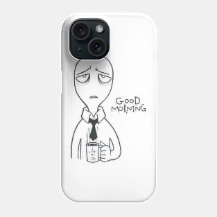 Good morning t-shirt Phone Case