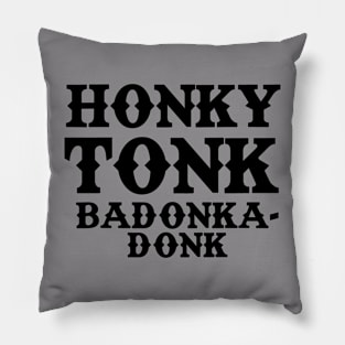 Honky Tonk Badonka-Donk Pillow