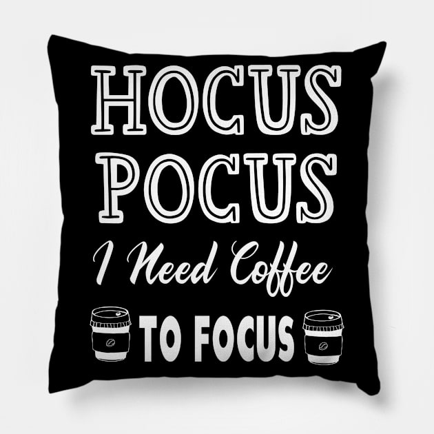 Hocus Pocus I Need Coffee To Focus Pillow by kirayuwi