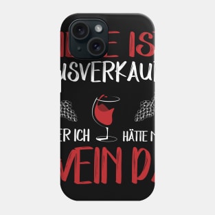 Liebe ist ausverkauft aber ich hätte noch Wein da Phone Case