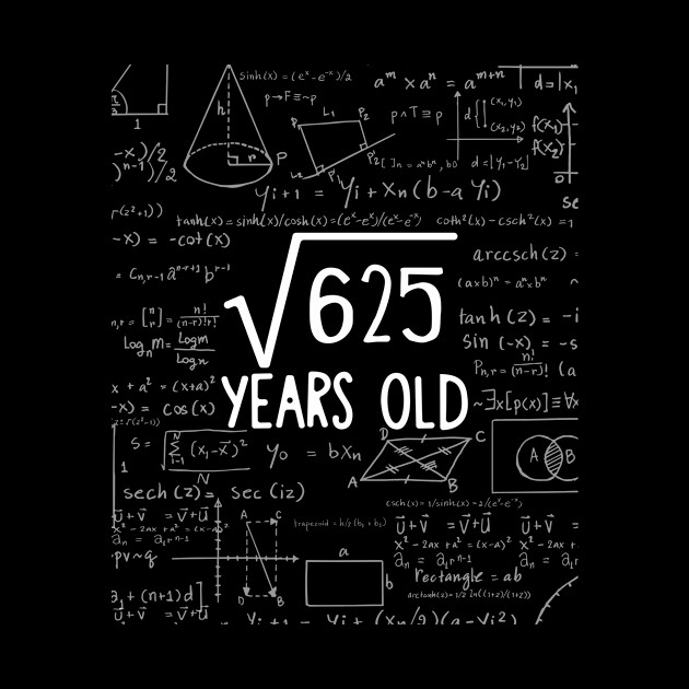 Square Root of 625: 25th Birthday 25 Years Old T-Shirt - Sq - Phone Case