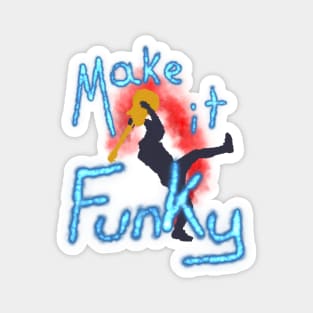 Make It Funky Magnet